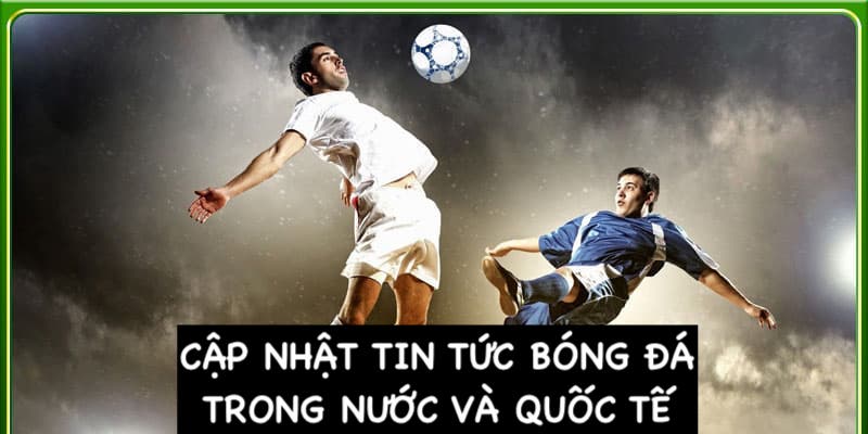 Tin-Tuc-Bong-Da-Cap-nhat-tin-tuc-nong-ve-bo-mon-the-thao-“vua (1)